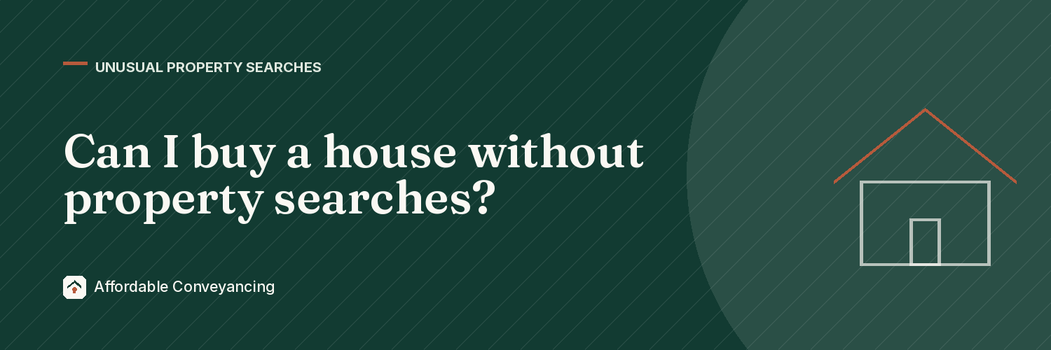 Can I buy a house without property searches?