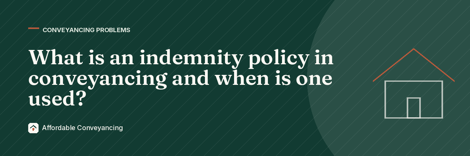 What is an indemnity policy in conveyancing and when is one used?