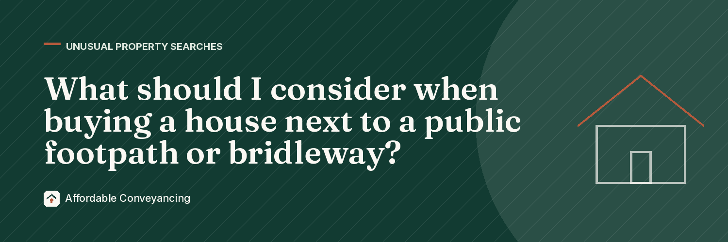 What should I consider when buying a house next to a public footpath or bridleway?